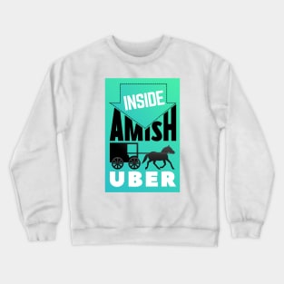 Inside Amish Uber Crewneck Sweatshirt